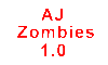 AJ Scripts = AJ Zombies 1.0